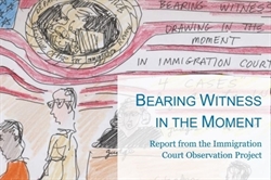 [ai] A sketched illustration depicting an immigration court scene with a U.S. flag in the background. The title 'Bearing Witness in the Moment' and subtitle 'Report from the Immigration Court Observation Project' are displayed prominently.